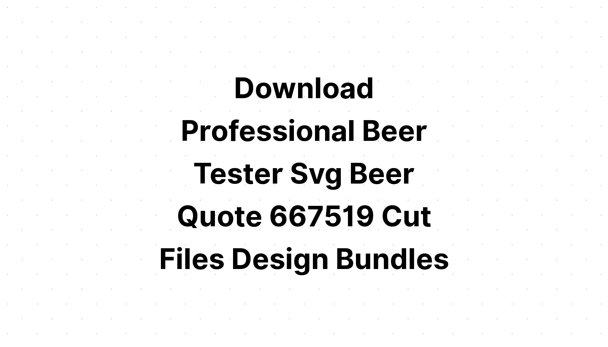 Download Beer Quotes Bundle 30 Designs SVG File